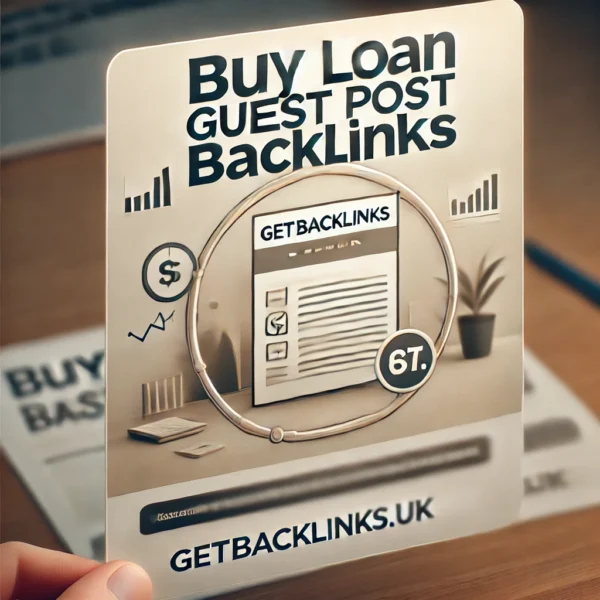 Buy Loan Guest Post Backlinks 💰– Boost Your Rankings with High-Quality Links